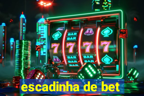 escadinha de bet